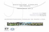 ASOCIACIÓN CANALES DE MAIPO MEMORIA 2011 · matrices y secundarios, todo con el objeto de evitar cualquier irregularidad en la entrega del agua. Situación debidamente informada
