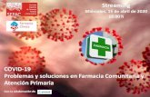 COVID-19 Problemas y soluciones en Farmacia …...COVID-19 Problemas y soluciones en Farmacia Comunitaria y Atención Primaria Fin progresivo del confinamiento: papel de la atención