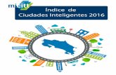 Índice de Ciudades Inteligentes 2016...Índice de Ciudades Inteligentes 2016. – San José, C. R.: MICITT, 2017. ISBN: 978-9968-732-53-6 1. TELECOMUNICACIONES-ESTADÍSTICAS-COSTA