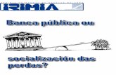 Banca pública ouasociacion-irimia.org/iri/IRIMIA_855_WEB.pdf · 3 Editorial Rumores de esperanza Xan Guillén O diñeiro público que estaba en Bankia -en forma de participacións