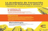 La Academia de Formación - Platform for Social Transformation · La Academia de Formación Política de Plataforma C ofrece el “Diplomado virtual en Política Cristiana” 3 módulos