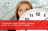 Fundación Mujer Familia y Trabajo · 2017-06-02 · social e ideológico que facilite la conciliación entre el trabajo y la vida familia. - Se comprueba la presencia mayoritaria