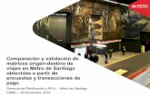 Comparación y validación de matrices origen-destino de ... · Comparación y validación de matrices origen-destino de viajes en Metro de Santiago obtenidas a partir de ... CIMS3
