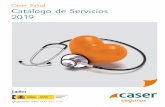 Caser Salud Catálogo de Servicios 2019...GUARDIA DE JAEN, LA 46 HUELMA 46 JODAR 46 LINARES 47 MANCHA REAL 51 MARMOLEJO 52 MARTOS 53 ... tanto programada como de urgencia. Asistencia