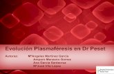 Evolución Plasmaféresis en Dr Peset Autoras: …Beneﬁcio por: Eliminación del patógeno. Recibir el ﬂuido de reposición. Plasmaféresis La Plasmaféresis se puede realizar