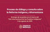 Proceso de diálogo y consulta sobre la Reforma Indígena y ... · Presentación Autoridades Responsables: Secretaría de Gobernación e Instituto Nacional de los Pueblos Indígenas.