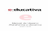 Manual de Usuario Plataforma e-ducativa · Campus Virtual e-ducativa Pensando en cubrir necesidades de información y comunicación e-ducativa se inserta en la comunidad educativa