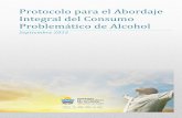 Protocolo para el Abordaje Integral de las Adicciones … · PROTOCOLO para el ABORDAJE INTEGRAL DEL CONSUMO PROBLEMÁTICO DE ALCOHOL en el Sistema Público de Salud. Este Protocolo