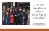 ¿Por qué necesitamos políticas educativas de largo plazo? · PDF file educativas en las que otros aprenden ... plurales (inmigración, secularización) en las que las familias luchan