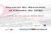 Servicio de Atención al Cliente de SPRI€¦ · 1 INTRODUCCIÓN El órgano responsable del Servicio de Atención al Cliente y de la presente Carta de Servicios es la SOCIEDAD PARA