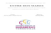 ENTRE DOS MARES - Certamen Habaneras Torrevieja DOS MARES obra obligada 23... · 2017-01-14 · ENTRE DOS MARES 3. Estribillo: I En la bahía al anochecer, la brisa encalló nostalgias