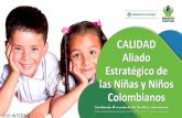 CALIDAD Aliado Estratégico de las Niñas y Niños · 2020-04-20 · EVALUACION Y MONITOREO DE LA GESTIÓN EVALUACIÓN INDEPENDIENT E ... Un esquema de trabajo basado en el Qu ...