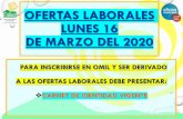 OFERTAS LABORALES LUNES 16 DE MARZO DEL 2020 · ofertas laborales lunes 16 de marzo del 2020 para inscribirse en omil y ser derivado a las ofertas laborales debe presentar: carnet