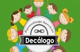 Decálogo… · 2018-12-21 · 4 Aprendemos conocimientos y habilidades sociales que nos hacen competentes de cara al futuro. 5 La ayuda que realizamos localmente se transfiere al