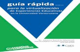 guía rápida - Universidad Veracruzana · para la virtualización de Experiencias Educativas en la Universidad Veracruzana Dr. Alberto Ramírez Martinell Centro de Investigación