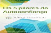 e-book-roque-fernando-5-pilares-da-autoconfianca · Title: e-book-roque-fernando-5-pilares-da-autoconfianca.pdf Author: RoqueFernando Created Date: 2/7/2019 11:10:14 AM