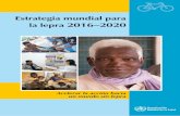 la lepra 2016–2020€¦ · Estrategia mundial para la lepra, 2016-2020 i Estrategia mundial para la lepra 2016–2020 Acelerar la acción hacia un mundo sin lepra