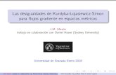 Las desigualdades de Kurdyka- ojasiewicz-Simon para flujos ...edp/1D-PDE/Talks/Mazon.pdf · Las desigualdades de Kurdyka-Lojasiewicz-Simon para ujos gradiente en espacios m etricos