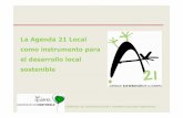 La Agenda 21 Local como instrumento para el desarrollo ... Sostenible y … · Agenda 21 + A21L como instrumento para el desarrollo local sostenible PROCESOS DE AGENDA 21 LOCAL En
