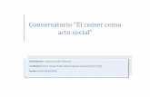 Conversatorio “El comer como acto social” · 2019-03-14 · “A mí me gustaba mucho la feria de mi pueblo. En los pueblos las fiestas son mejores porque la gente está más
