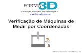 Verificação de Máquinas de Medir por Coordenadasforma3d.com.br/downloads/verificacao_cmm.pdf · Verificação Metrológica Verificação é uma operação realizada em um sistema