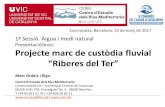 Presentació breu: Projecte marc de custòdia fluvial · CERM 3 Recerca en rius mediterranis: avaluaió de l’estat e ològi (maroinverte rats aquàti s, peixos i vegetació de ribera)