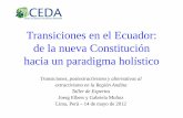Tii lEdTransiciones en el Ecuador: d l C tit ióde la nueva ... · d l C tit ióde la nueva Constitución h i di h lí tihacia un paradigma holístico Transiciones, postextractivismo
