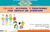 TALLER: ALCOHOL Y TRASTORNO POR DEFICIT DE ...congresotdah.mx/.../Adiccionalalcoholydrogas.pdfTALLER: ALCOHOL Y TRASTORNO POR DEFICIT DE ATENCIÓN • El consumo de alcohol y sustancias