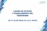 LAVADO DE ACTIVOS Y FINANCIAMIENTO DEL …...ADMINISTRACIÓN FEDERAL DE INGRESOS PÚBLICOS 2 LAVADO DE ACTIVOS Y FINANCIAMIENTO DEL TERRORISMO LEY N 25.246 (Modif. por la Ley N 26.683)