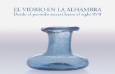 El vidrio En la alhambra - UNE vidrio en la Alhambra (web).pdf · El vidrio En la alhambra desde el periodo nazarí hasta el siglo Xvii Patronato de la alhambra y Generalife. museo