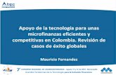Apoyo de la tecnología para unas microfinanzas eficientes y … · 2019-05-15 · Mauricio Fernandez . Obstáculos para la inclusión financiera en Colombia •Innovación •Reducción