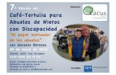 ORGANIZA Café-Tertulia para Abuelos de Nietos con Discapacidad · ª Edición del Café-Tertulia para Abuelos de Nietos con Discapacidad “El papel motivador de los abuelos” con