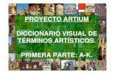 PROYECTO ARTIUM DICCIONARIO VISUAL DE TÉRMINOS …blogs.fad.unam.mx/.../02/diccionario-visual-de-arte-1-ak.pdf · 2019-02-27 · este diccionario ha sido realizado por juan diego
