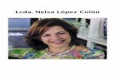 Lcda. Nelsa López Colón · PDF file Semblanza Lcda.&Nelsa&López&&Colón,&nace&el&16&de&septiembre&&de&1953,&hĳa&de&Álvaro&LópezVeloso&&&y de&Liduvina&&Colón&Rodríguez.&Es&la&mayor&de&dos&&hermanos