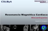 Resonancia Magnética Cardíacacolibya.com/descargas/COLIByA-RMC-Clase05.pdf · OMS: Míocardiopatía congénita no-clasificable. Denominada previamente: Miocardio Esponjoso. Es causada