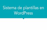 Sistema de plantillas en WordPress - Fran Torres€¦ · Todas las plantillas se encuentran en /wp-content/themes/ Cada plantilla tiene una carpeta con su nombre. Cada plantilla está