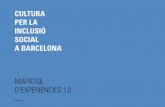 CULTURA PER LA INCLUSIÓ SOCIAL A BARCELONA · 2011-02-21 · CULTURA PER LA INCLUSIÓ SOCIAL A BARCELONA MAPATGE D’EXPERIÈNCIES 1.0 FEBRER 2011 3/168 Cultura per la inclusió