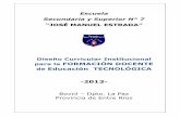 FORMACIÓN DOCENTE Educación TECNOLÓGICA -2013- · Y en los objetivos de la Dirección de Educación Superior de Entre Ríos de: • Garantizar una formación Docente y Técnico
