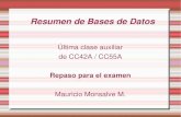 Última clase auxiliar de CC42A / CC55A Repaso para el ...users.dcc.uchile.cl/~mnmonsal/BD/2005-2/auxfinal.pdf · Última clase auxiliar de CC42A / CC55A Repaso para el examen Mauricio