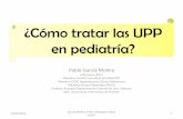 ¿Cómo tratar las UPP en pediatría? · –La Herida (UPP) •Usaremos para ello la sección de tratamiento y el anexo 19, de la GPCUPP CV. •El acrónimo TIME: (desbridamiento,