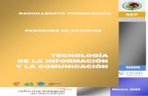 BACHILLERATO TECNOLÓGICO PROGRAMA DE …...Programa de estudio – Tecnología de la Información y Comunicación 1 Prreesseennttaacciióónn Para leer este programa es necesario