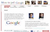 Om Google 1 Starten på Googleesanchez/webquest/pdf/mou-te_pel_google.pdf · 2012-01-04 · Un cercador que envia a l’índex les paraules que cerquem, i les recull i ordena segons