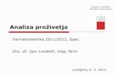 Farmakometrika 2011/2012, Spec. Doc. dr. Igor Locatelli ... · (npr. zdravilo napram kontroli, moški napram ženski spol) ne glede na čas. Razmerje ogroženosti enako tekom celotne