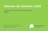 Informe de Gestión 2016 - Dirección Provincial de Estadística · 2016-12-15 · 8. Informe Agropecuario INDEC 9. Encuesta de Actividades de Niños, Niñas y Adolescentes 10. Encuesta