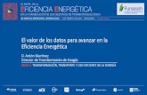 El valor de los datos para avanzar en la Eficiencia …...D. Antón Martínez Director de Transformación de Enagás MESA 2: TRANSFORMACIÓN, TRANSPORTE Y USO EFICIENTE DE LA ENERGÍA