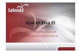 Ajax en Java EE - ftp.gul.esftp.gul.es/pub/gul/cursos/2007/marzo/AjaxEnJava/Ajax.pdf · • AJAX es una combinación de tres tecnologías ya existentes: – XHTML (o HTML) y hojas