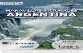 074 argentina maravillas naturales - ClubAmérica · MARAVILLAS NATURALES ARGENTINA 10 días (8 noches) ... Día 8. Puerto Iguazú.Desayuno. Excursión a las Cataratas Argentinas
