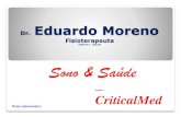 Dr. Fisioterapeuta...Dr. Eduardo Moreno Fisioterapeuta CREFITO 2 . 58224F Sono & Saúde Tema informativo Apoio: CriticalMed