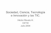 Sociedad, Ciencia, Tecnología e Innovación y las TIC.Sociedad, Ciencia, Tecnología e Innovación y las TIC. Héctor Revelo H. CETID Julio 2004. Concepción del futuro Fuente: Castro