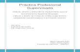 Práctica Profesional Supervisada · Práctica Profesional Supervisada Cálculo, diseño y selección de equipamiento para el funcionamiento de planta de acopio. Cálculo y diseño